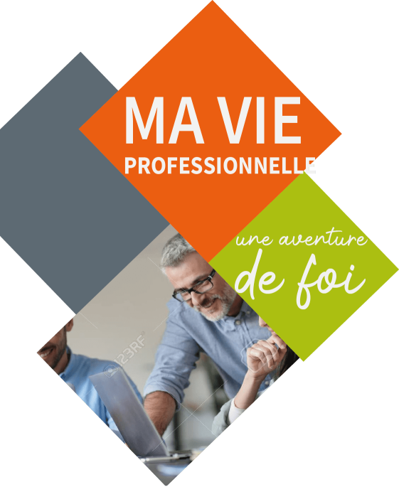 Ma vie professionnelle, une aventure de foi